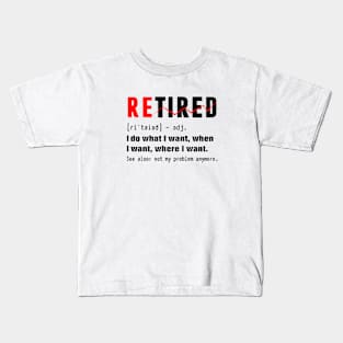 Retired not my problem anymore Kids T-Shirt